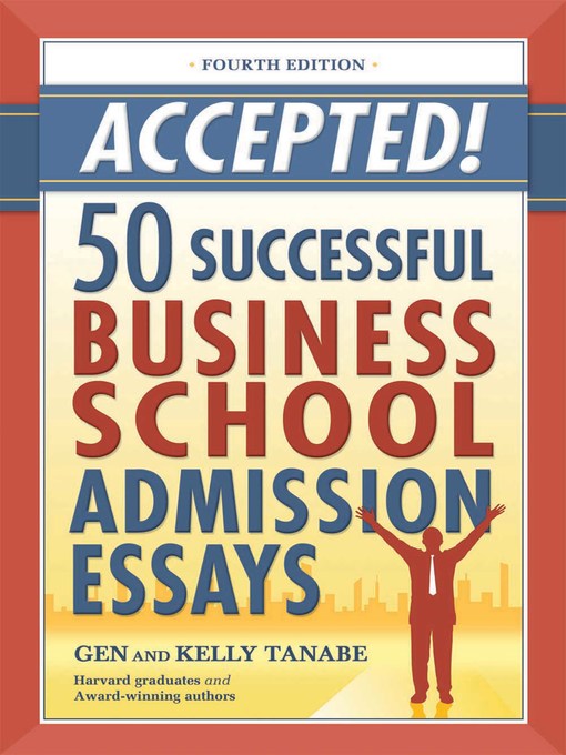 Title details for Accepted! 50 Successful Business School Admission Essays by Gen Tanabe - Available